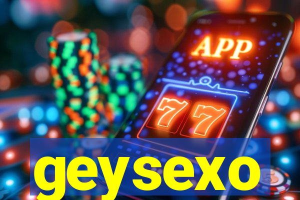 geysexo