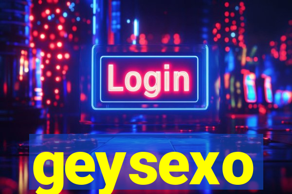 geysexo