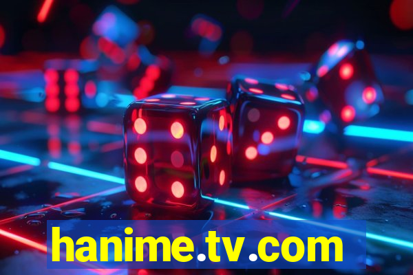hanime.tv.com