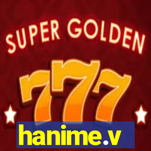 hanime.v
