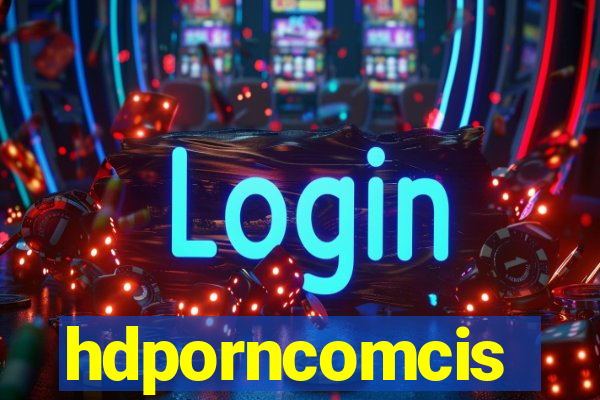 hdporncomcis