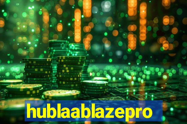 hublaablazepro