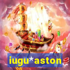 iugu*aston