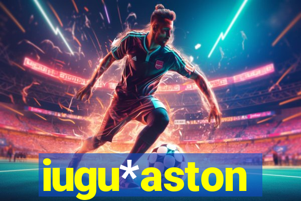 iugu*aston