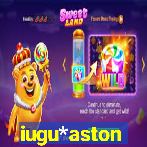 iugu*aston