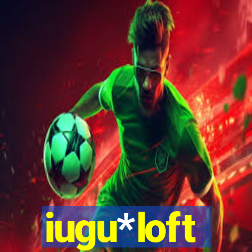 iugu*loft