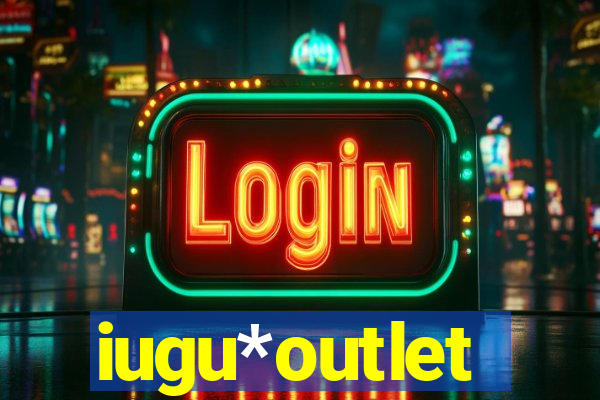 iugu*outlet
