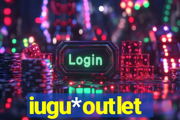 iugu*outlet