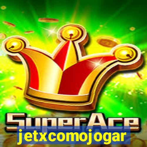 jetxcomojogar