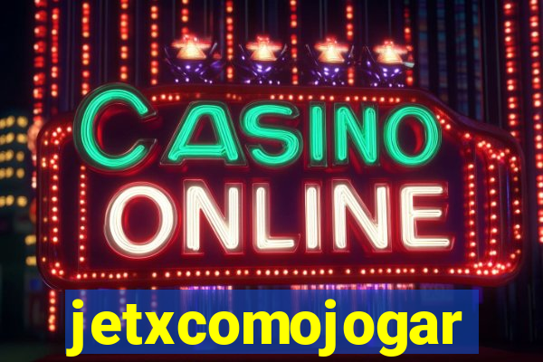 jetxcomojogar