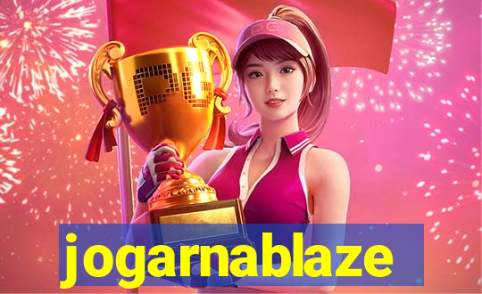 jogarnablaze