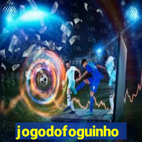 jogodofoguinho