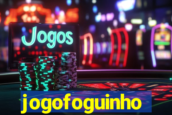 jogofoguinho