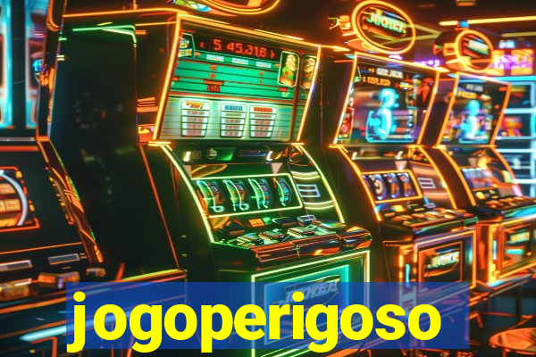 jogoperigoso