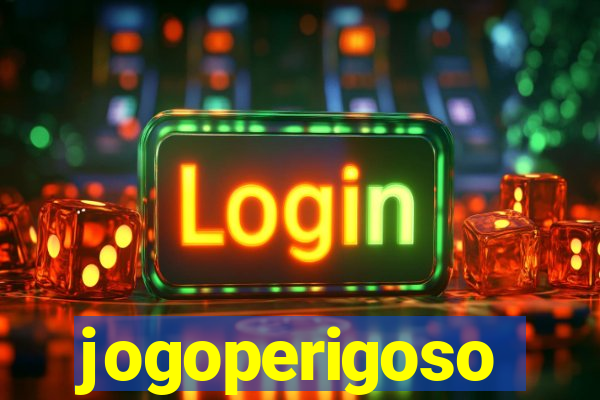 jogoperigoso