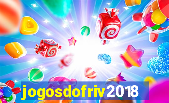 jogosdofriv2018