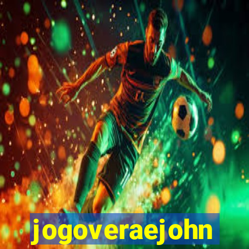 jogoveraejohn