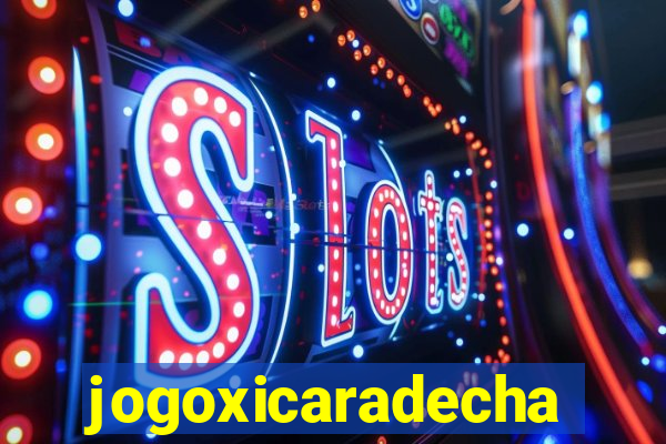 jogoxicaradecha