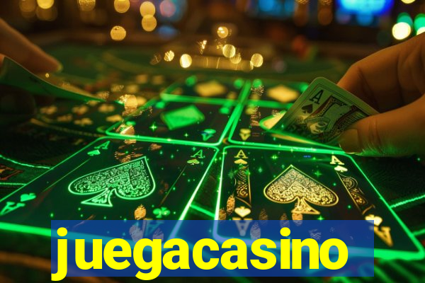 juegacasino