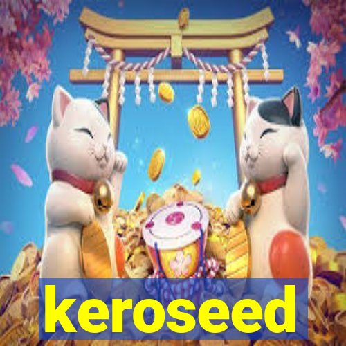 keroseed