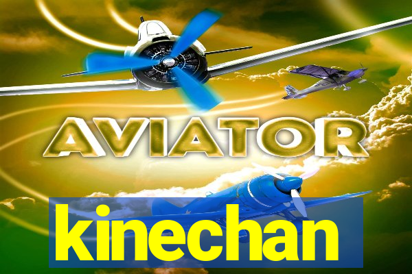 kinechan