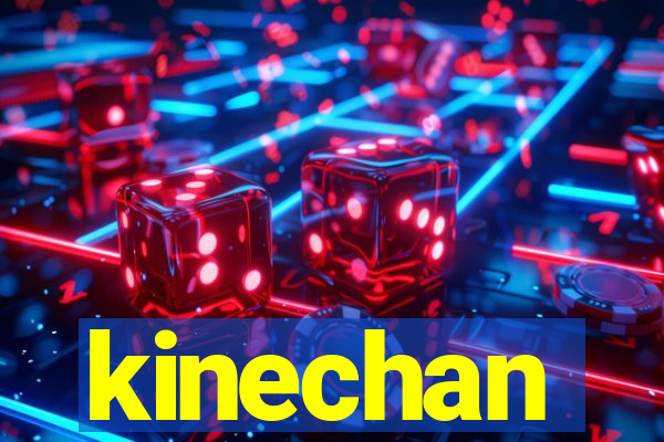 kinechan