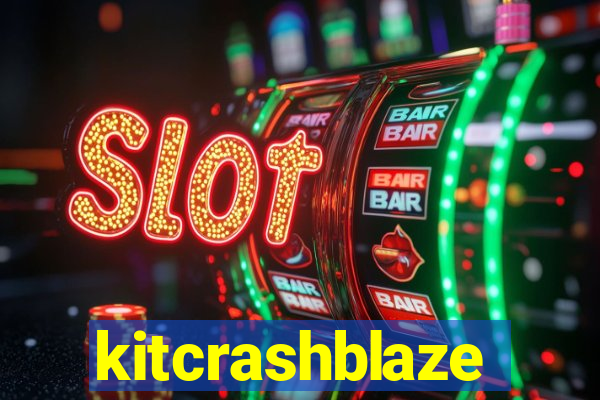 kitcrashblaze