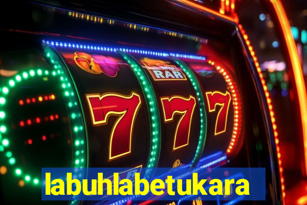 labuhlabetukara