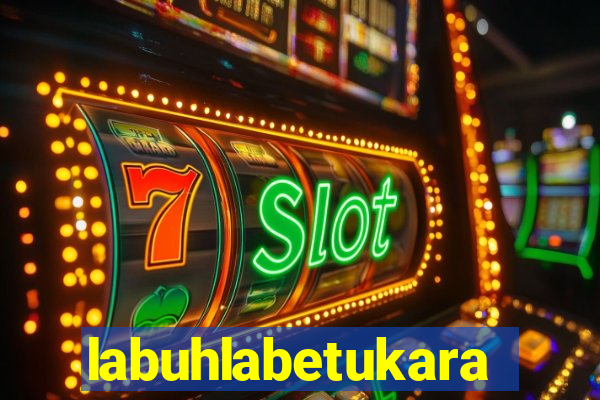 labuhlabetukara