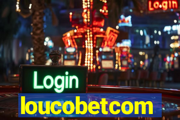 loucobetcom