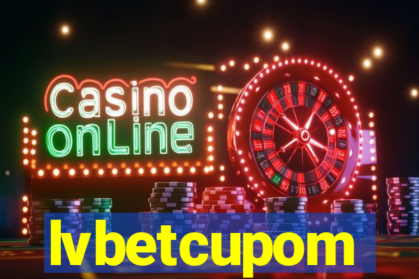 lvbetcupom