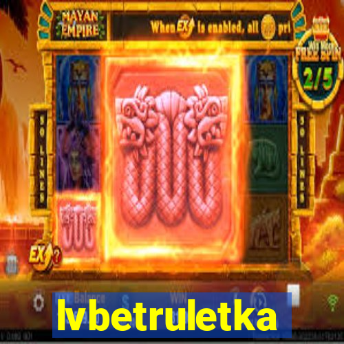 lvbetruletka