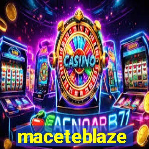 maceteblaze