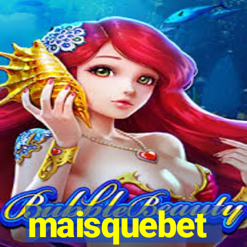 maisquebet