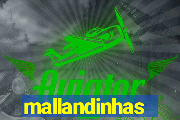 mallandinhas