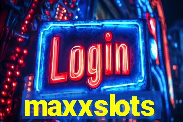 maxxslots