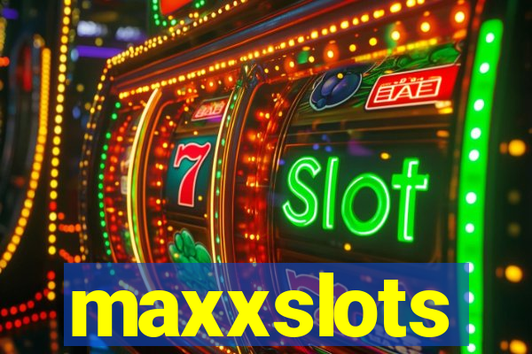 maxxslots