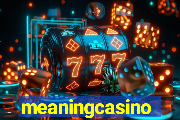 meaningcasino