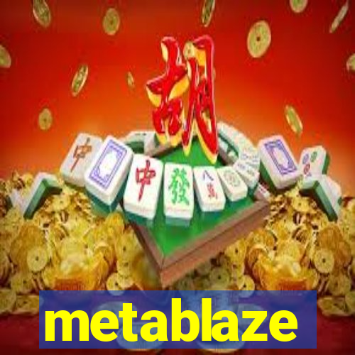 metablaze