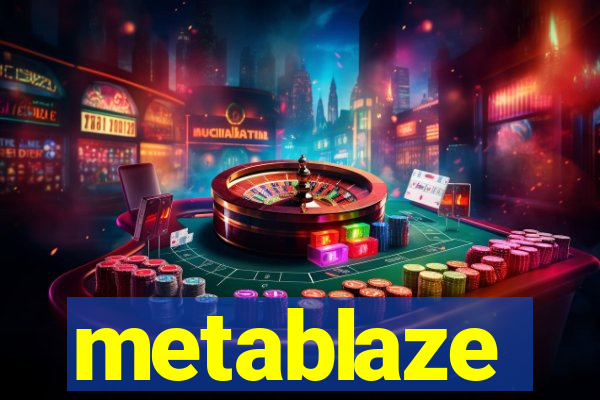 metablaze