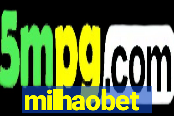 milhaobet