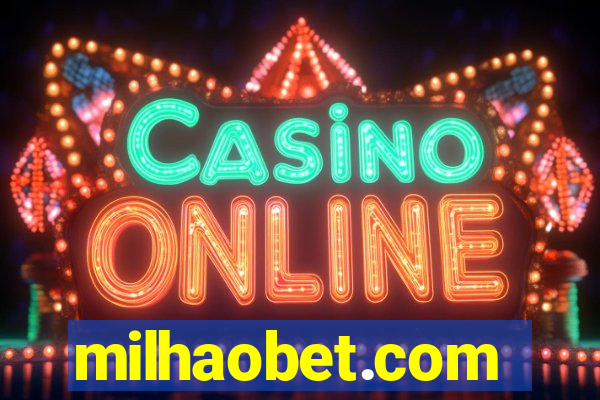 milhaobet.com