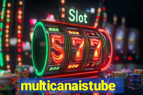multicanaistube