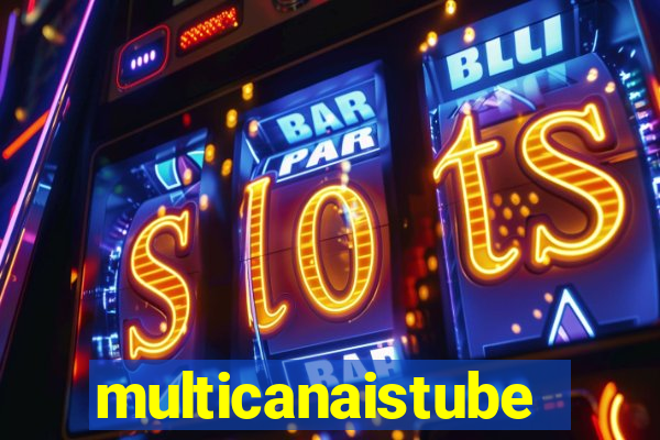 multicanaistube