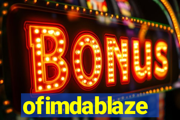 ofimdablaze