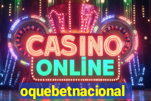 oquebetnacional
