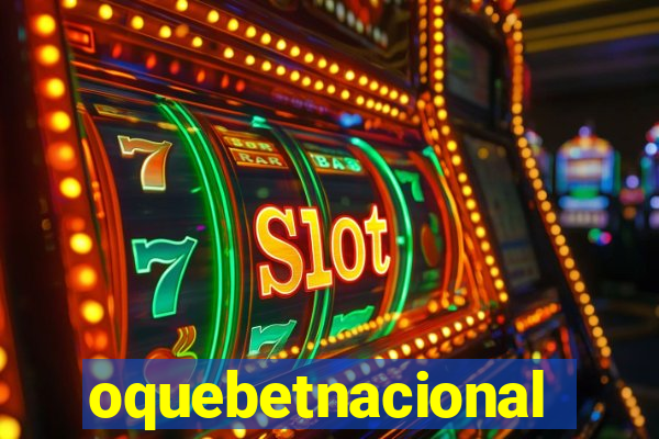 oquebetnacional