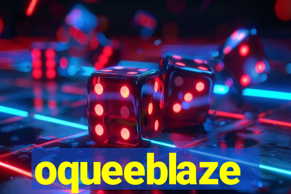 oqueeblaze