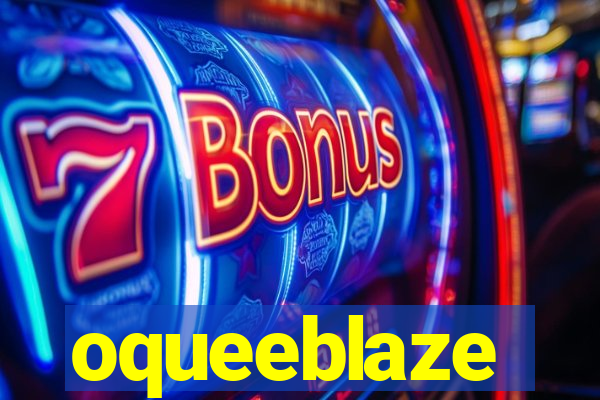 oqueeblaze