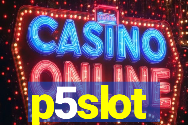 p5slot